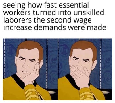 Seeing How Fast Esential Workers Turned Into Unskilled Laborers The Second Wage Increase Demands Were Made